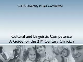 Cultural and Linguistic Competence A Guide for the 21 st Century Clinician