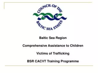 Baltic Sea Region Comprehensive Assistance to Children Victims of Trafficking