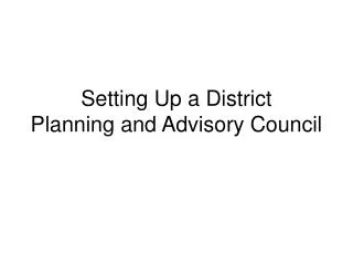 Setting Up a District Planning and Advisory Council