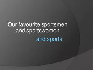 Our favourite sportsmen and sportswomen