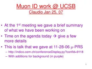 Muon ID work @ UCSB Claudio Jan 25, 07