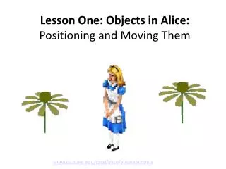 Lesson One: Objects in Alice: Positioning and Moving Them
