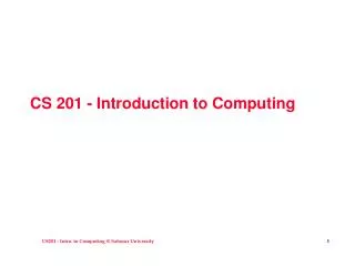 CS 201 - Introduction to Computing