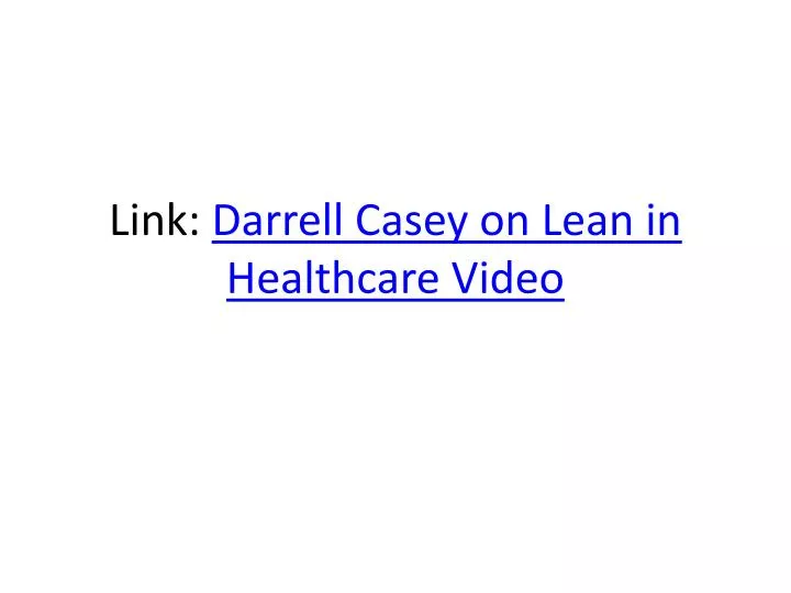 link darrell casey on lean in healthcare video
