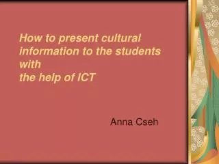 How to present cultural information to the students with the help of ICT