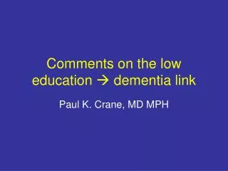 Comments on the low education ? dementia link