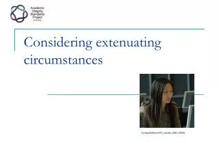 Considering extenuating circumstances