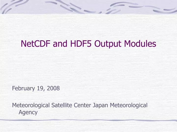 netcdf and hdf5 output modules