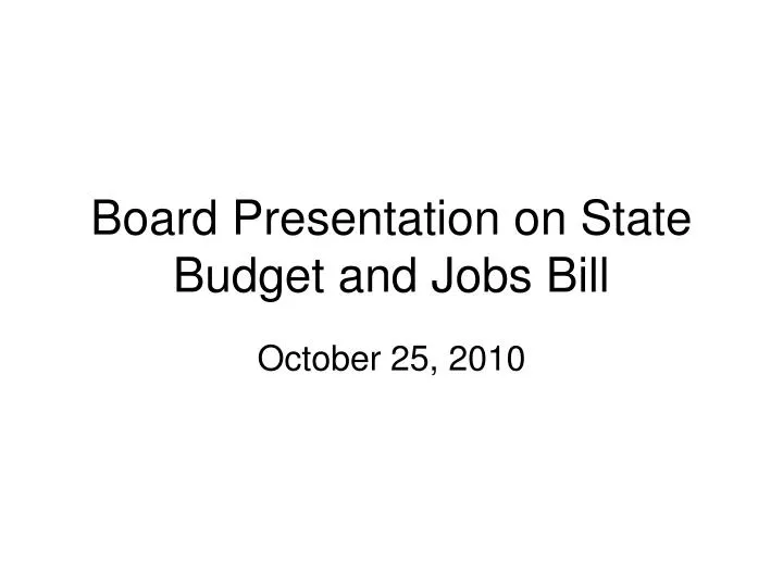 board presentation on state budget and jobs bill