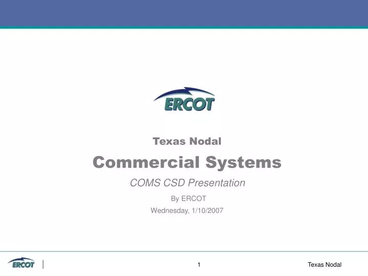 texas nodal commercial systems coms csd presentation by ercot wednesday 1 10 2007