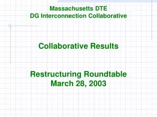 Massachusetts DTE DG Interconnection Collaborative Collaborative Results Restructuring Roundtable