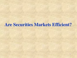 Are Securities Markets Efficient?