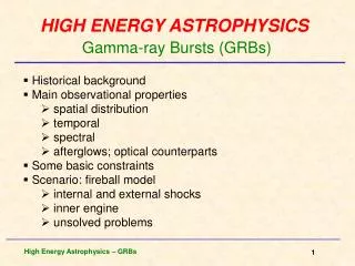 HIGH ENERGY ASTROPHYSICS Gamma-ray Bursts (GRBs)