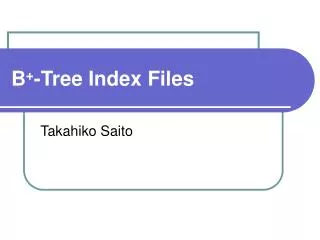 B + -Tree Index Files
