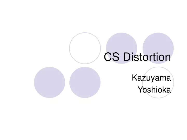 cs distortion