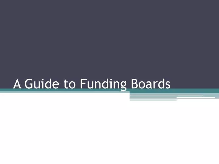 a guide to funding boards
