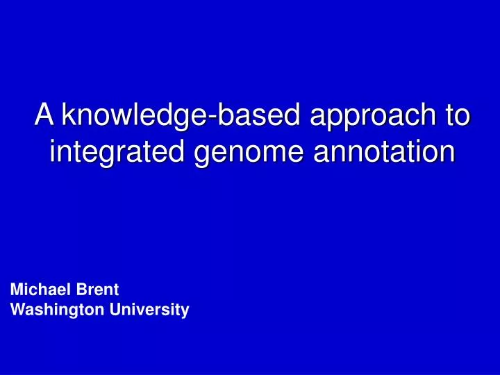 a knowledge based approach to integrated genome annotation