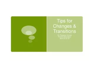 Tips for Changes &amp; Transitions
