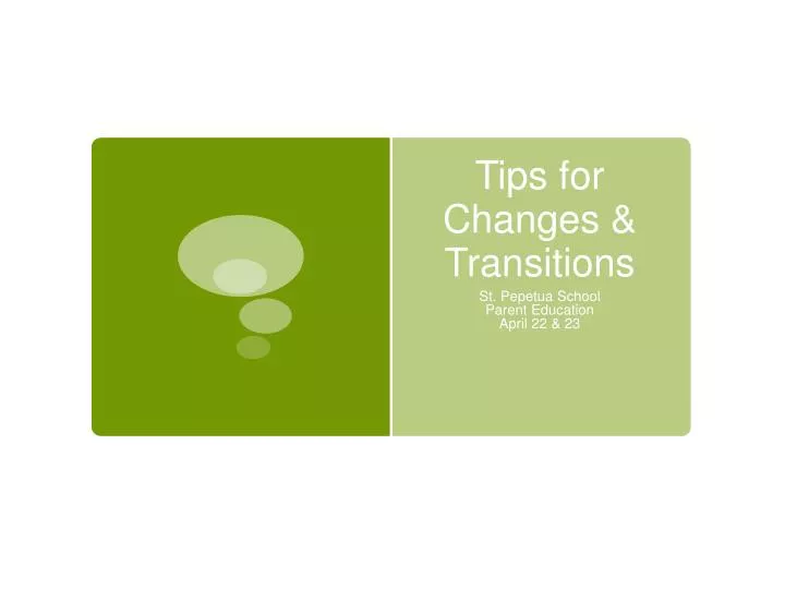 tips for changes transitions