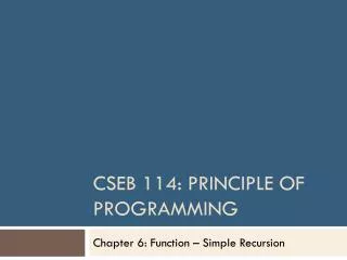 CSEB 114: Principle of Programming