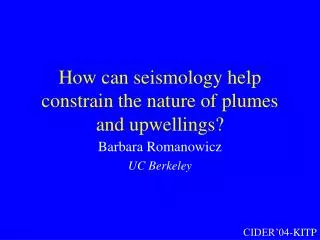 How can seismology help constrain the nature of plumes and upwellings?
