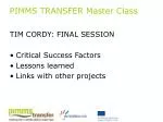 Critical Success Factors in PIMMS Transfer: Lessons Learned and Connections to Other Projects - slide 1