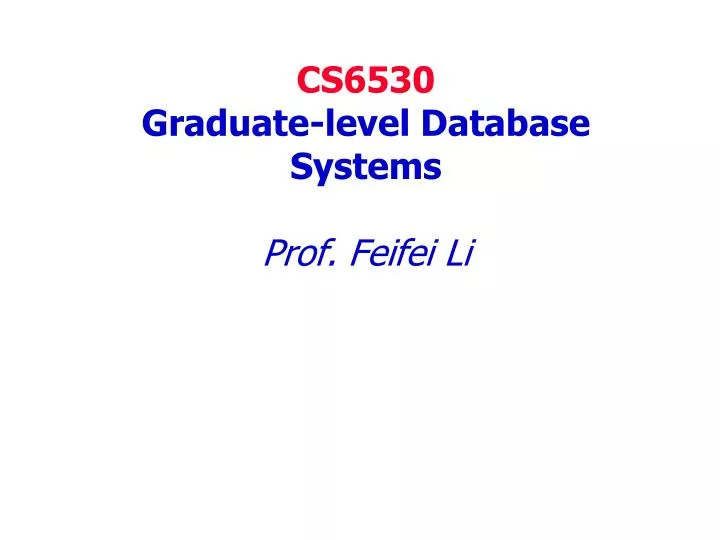 cs6530 graduate level database systems prof feifei li