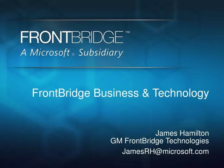 frontbridge business technology james hamilton gm frontbridge technologies jamesrh@microsoft com