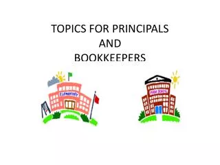 TOPICS FOR PRINCIPALS AND BOOKKEEPERS