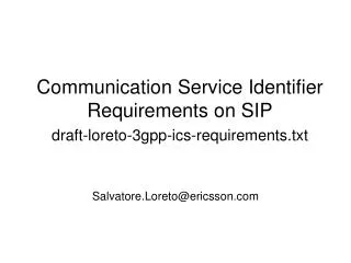 Communication Service Identifier Requirements on SIP draft-loreto-3gpp-ics-requirements.txt