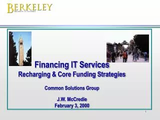 Financing IT Services Recharging &amp; Core Funding Strategies Common Solutions Group J.W. McCredie