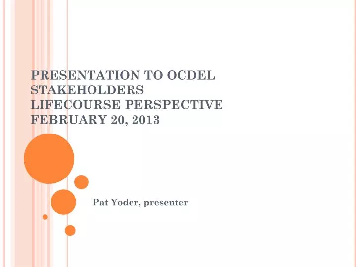 presentation to ocdel stakeholders lifecourse perspective february 20 2013