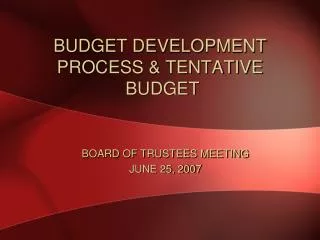 BUDGET DEVELOPMENT PROCESS &amp; TENTATIVE BUDGET