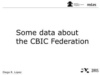 Some data about the CBIC Federation