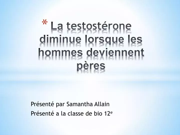 la testost rone diminue lorsque les hommes deviennent p res