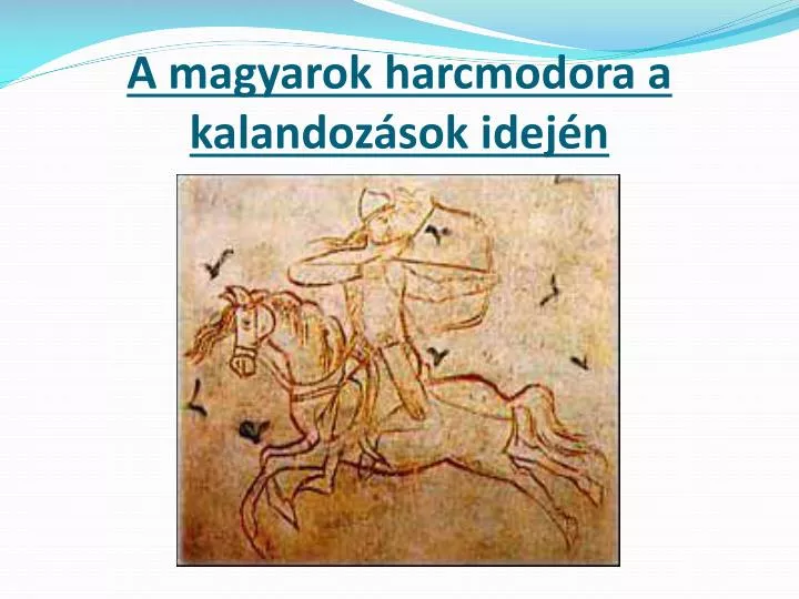 a magyarok harcmodora a kalandoz sok idej n