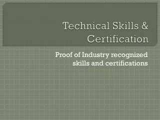 Technical Skills &amp; Certification