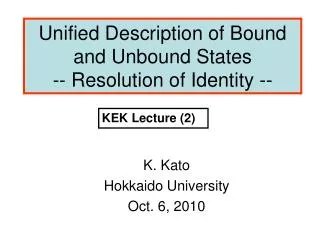 Unified Description of Bound and Unbound States -- Resolution of Identity --