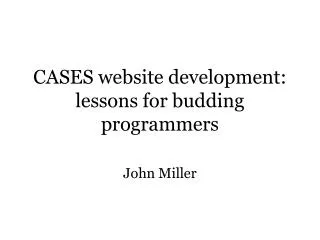 CASES website development: lessons for budding programmers