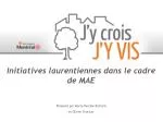 Initiatives laurentiennes dans le cadre de MAE - slide 1