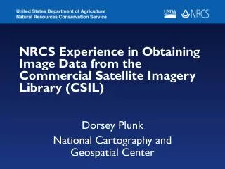 NRCS Experience in Obtaining Image Data from the Commercial Satellite Imagery Library (CSIL)