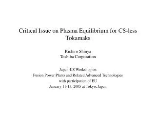 Critical Issue on Plasma Equilibrium for CS-less Tokamaks Kichiro Shinya Toshiba Corporation