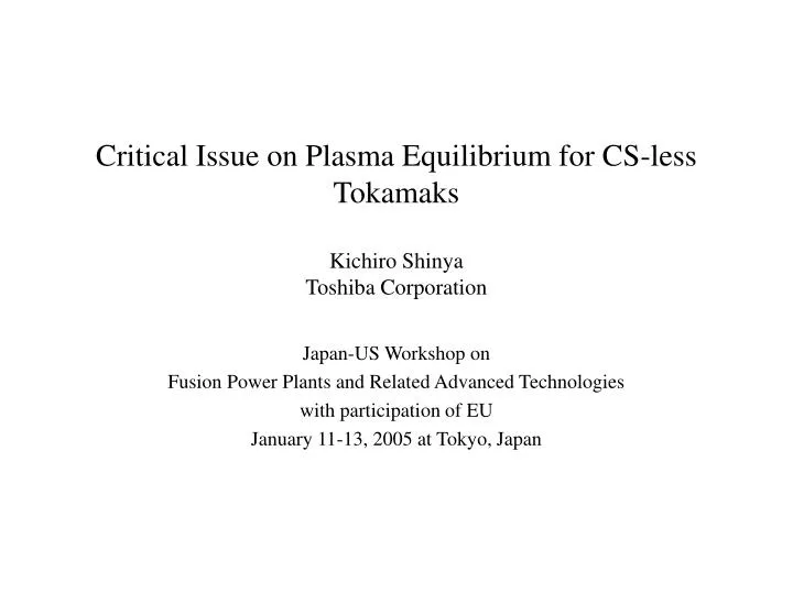 critical issue on plasma equilibrium for cs less tokamaks kichiro shinya toshiba corporation