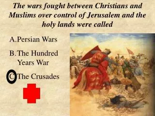 Persian Wars The Hundred Years War The Crusades