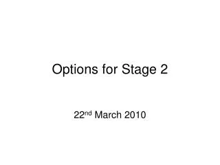 Options for Stage 2
