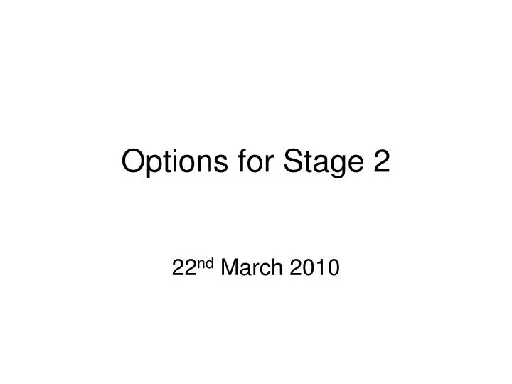 options for stage 2