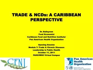 TRADE &amp; NCDs: A CARIBBEAN PERSPECTIVE Dr. Ballayram Food Economist
