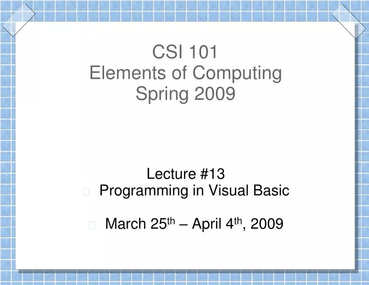 lecture 13 programming in visual basic march 25 th april 4 th 2009