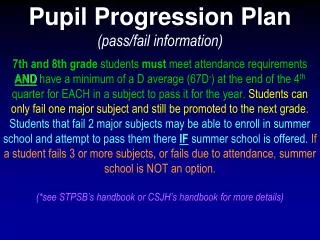 Pupil Progression Plan (pass/fail information)