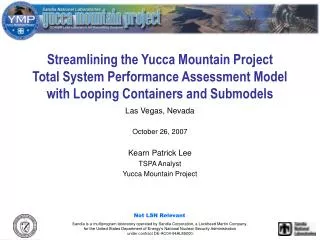 Las Vegas, Nevada October 26, 2007 Kearn Patrick Lee TSPA Analyst Yucca Mountain Project
